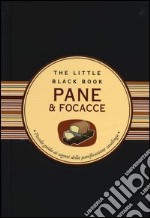 Pane & focacce. Piccola guida ai segreti della panificazione casalinga libro