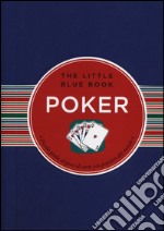 Poker. Piccola guida al gioco di carte più popolare del mondo libro