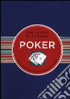 Poker. Piccola guida al gioco di carte più popolare del mondo libro