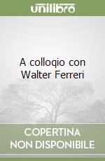 A colloqio con Walter Ferreri libro