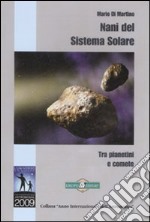 Nani del sistema solare. Tra pianetini e comete libro