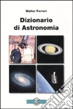 Dizionario di astronomia libro