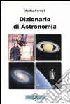 Dizionario di astronomia libro