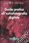 Guida pratica all'astrofotografia digitale libro