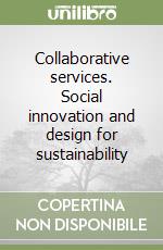 Collaborative services. Social innovation and design for sustainability libro