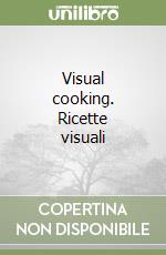 Visual cooking. Ricette visuali libro