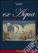 Ex Aqua. Il braccio di san Ranieri