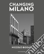 Changing Milano. Ediz. italiana e inglese libro