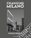 Changing Milano. Ediz. italiana e inglese libro