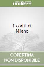 I cortili di Milano libro