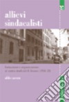 Allievi sindacalisti. Formazione e organizzazione al Centro studi CISL di Firenze (1951-1952) libro