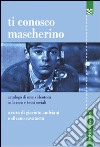 Ti conosco mascherino. Catalogo di una videoteca su lavoro e temi sociali libro