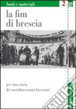 La FIM di Brescia. Per una storia dei metalmeccanici bresciani libro