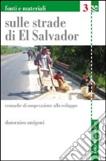 Sulle strade di El Salvador. Cronache di cooperazione allo sviluppo