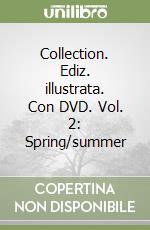 Collection. Ediz. illustrata. Con DVD. Vol. 2: Spring/summer libro