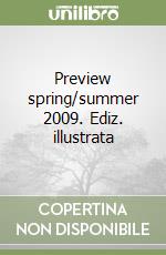 Preview spring/summer 2009. Ediz. illustrata libro