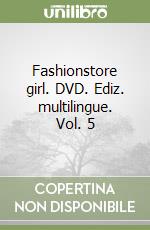 Fashionstore girl. DVD. Ediz. multilingue. Vol. 5 libro