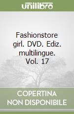 Fashionstore girl. DVD. Ediz. multilingue. Vol. 17 libro