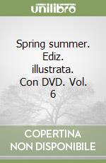 Spring summer. Ediz. illustrata. Con DVD. Vol. 6 libro