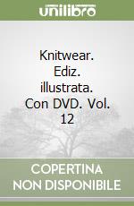 Knitwear. Ediz. illustrata. Con DVD. Vol. 12