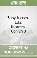 Baby friends. Ediz. illustrata. Con DVD libro