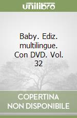 Baby. Ediz. multilingue. Con DVD. Vol. 32 libro