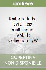 Knitsore kids. DVD. Ediz. multilingue. Vol. 1: Collection F/W libro