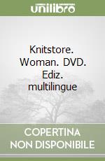 Knitstore. Woman. DVD. Ediz. multilingue libro