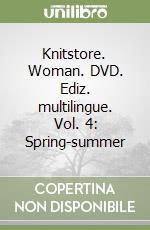 Knitstore. Woman. DVD. Ediz. multilingue. Vol. 4: Spring-summer libro