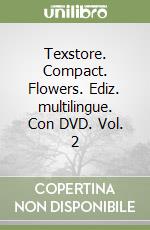 Texstore. Compact. Flowers. Ediz. multilingue. Con DVD. Vol. 2 libro