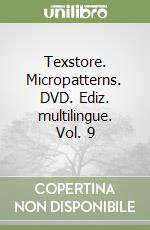 Texstore. Micropatterns. DVD. Ediz. multilingue. Vol. 9 libro