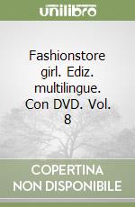Fashionstore girl. Ediz. multilingue. Con DVD. Vol. 8 libro
