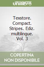 Texstore. Compact. Stripes. Ediz. multilingue. Vol. 3 libro