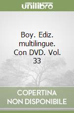Boy. Ediz. multilingue. Con DVD. Vol. 33 libro