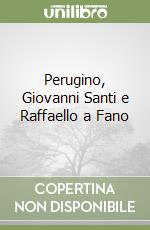 Perugino, Giovanni Santi e Raffaello a Fano libro