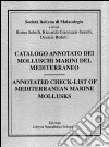 Catalogo annotato dei molluschi marini del Mediterraneo-Annotated check-list of Mediterranean marine mollusks. Ediz. bilingue libro