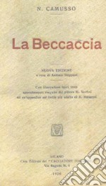 La beccaccia (rist. anast. Milano, 1920) libro