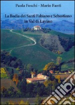 La Badia dei santi Fabiano e Sebastiano in Val di Lavino libro