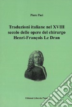 Traduzioni italiane nel XVIII secolo delle opere del chirurgo Henry-François Le Dran libro