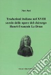 Traduzioni italiane nel XVIII secolo delle opere del chirurgo Henry-François Le Dran libro di Paci Piero