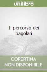 Il percorso dei bagolari libro