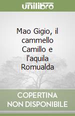 Mao Gigio, il cammello Camillo e l'aquila Romualda libro