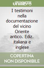 I testimoni nella documentazione del vicino Oriente antico. Ediz. italiana e inglese libro