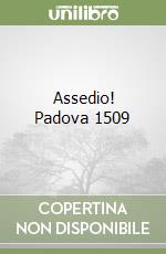 Assedio! Padova 1509 libro