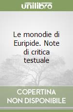 Le monodie di Euripide. Note di critica testuale