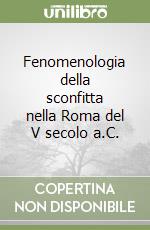 Fenomenologia della sconfitta nella Roma del V secolo a.C. libro