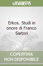 Erkos. Studi in onore di Franco Sartori libro