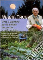 Orto e giardino per la salute del corpo e dello spirito libro