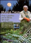 Orto e giardino per la salute del corpo e dello spirito libro