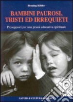 Bambini paurosi, tristi ed irrequieti. Presupposti per una prassi educativa spirituale libro